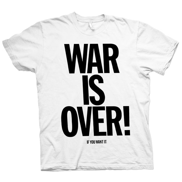 War Is Over! If You Want It T Shirt War Is Over! If You Want It T Shirt
