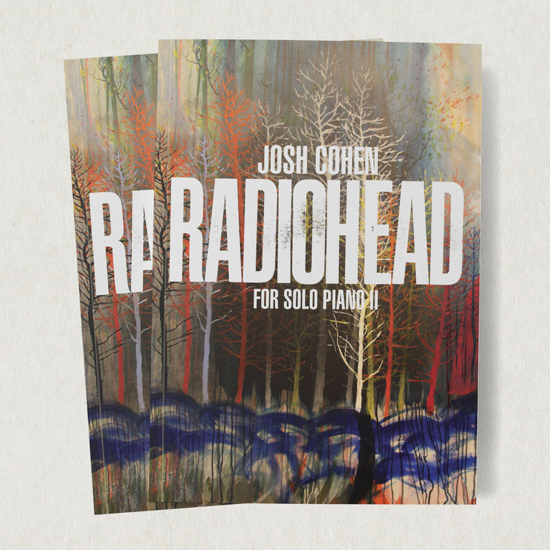 (PRE-ORDER) Josh Cohen – Radiohead for Solo Piano — Volume II Songbook (Signed & Numbered)