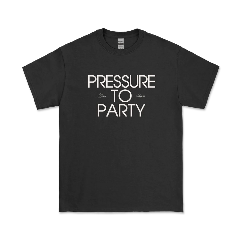 Pressure To Party T-Shirt